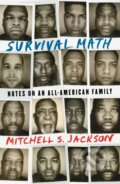 Kniha: Survival Math (Mitchell S. Jackson). Dialogue, 2019 Kniha: Survival Math (Mitchell S. Jackson). Dialogue, 2019