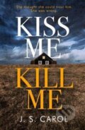Kniha: Kiss Me, Kill Me (James Carol). Zaffre, 2018 Kniha: Kiss Me, Kill Me (James Carol). Zaffre, 2018