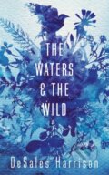 Kniha: The Waters and the Wild (Desales Harrison). Oneworld Publications, 2018 Kniha: The Waters and the Wild (Desales Harrison). Oneworld Publications, 2018
