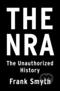 Kniha: The NRA (Frank Smyth). Flatiron Books, 2020 Kniha: The NRA (Frank Smyth). Flatiron Books, 2020