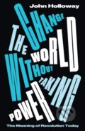 Kniha: Change the World Without Taking Power (Camille Barbagallo). Pluto Press, 2019 Kniha: Change the World Without Taking Power (Camille Barbagallo). Pluto Press, 2019