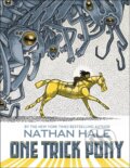 Kniha: One Trick Pony (Nathan Hale). Amulet Books, 2018 Kniha: One Trick Pony (Nathan Hale). Amulet Books, 2018