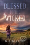 Kniha: Blessed Be the Wicked (D. A. Bartley). , 2018 Kniha: Blessed Be the Wicked (D. A. Bartley). , 2018