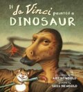 Kniha: If da Vinci Painted a Dinosaur (Amy Newbold). Tilbury House, 2020 Kniha: If da Vinci Painted a Dinosaur (Amy Newbold). Tilbury House, 2020