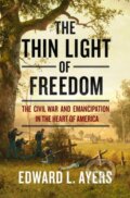 Kniha: The Thin Light of Freedom (Edward L. Ayers). WW Norton & Co, 2017 Kniha: The Thin Light of Freedom (Edward L. Ayers). WW Norton & Co, 2017