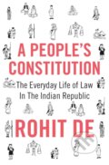 Kniha: A People's Constitution (Rohit De). Princeton University Press, 2018 Kniha: A People's Constitution (Rohit De). Princeton University Press, 2018