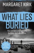 Kniha: What Lies Buried (Margaret Kirk). Orion, 2019 Kniha: What Lies Buried (Margaret Kirk). Orion, 2019