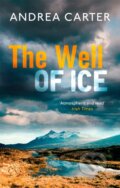 Kniha: The Well of Ice (Andrea Carter). Constable, 2018 Kniha: The Well of Ice (Andrea Carter). Constable, 2018