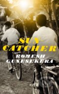 Kniha: Suncatcher (Romesh Gunesekera). Bloomsbury, 2019 Kniha: Suncatcher (Romesh Gunesekera). Bloomsbury, 2019