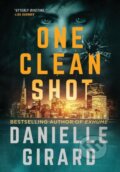Kniha: One Clean Shot (Danielle Girard). , 2019 Kniha: One Clean Shot (Danielle Girard). , 2019