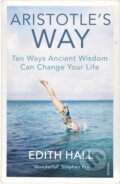 Kniha: Aristotle’s Way (Edith Hall). Vintage, 2019 Kniha: Aristotle’s Way (Edith Hall). Vintage, 2019