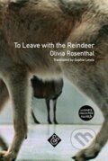 Kniha: To Leave with the Reindeer (Olivia Rosenthal). And Other Stories, 2019 Kniha: To Leave with the Reindeer (Olivia Rosenthal). And Other Stories, 2019