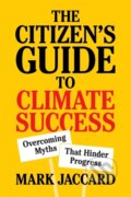 Kniha: The Citizen's Guide to Climate Success (Mark Jaccard). Cambridge University Press, 2020 Kniha: The Citizen's Guide to Climate Success (Mark Jaccard). Cambridge University Press, 2020