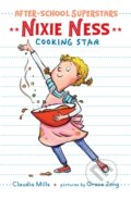 Kniha: Nixie Ness: Cooking Star (Claudia Mills). Holiday house, 2020 Kniha: Nixie Ness: Cooking Star (Claudia Mills). Holiday house, 2020