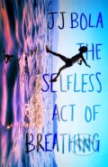 Kniha: The Selfless Act of Breathing (Jj Bola). Dialogue, 2021 Kniha: The Selfless Act of Breathing (Jj Bola). Dialogue, 2021