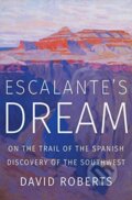 Kniha: Escalante's Dream (David Roberts). WW Norton & Co, 2019 Kniha: Escalante's Dream (David Roberts). WW Norton & Co, 2019