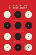 Kniha: Confronting Christianity (Rebecca Mclaughlin). Crossway Books, 2019 Kniha: Confronting Christianity (Rebecca Mclaughlin). Crossway Books, 2019