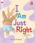 Kniha: I Am Just Right (David Mcphail). Holiday house, 2020 Kniha: I Am Just Right (David Mcphail). Holiday house, 2020