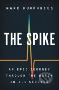 Kniha: The Spike (Mark Humphries). Princeton University Press, 2021 Kniha: The Spike (Mark Humphries). Princeton University Press, 2021