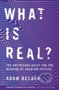 Kniha: What is Real? (Adam Becker). John Murray, 2019 Kniha: What is Real? (Adam Becker). John Murray, 2019