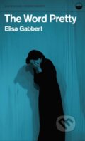 Kniha: The Word Pretty (Elisa Gabbert). , 2018 Kniha: The Word Pretty (Elisa Gabbert). , 2018