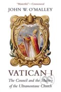 Kniha: Vatican I (John W. O'malley). Harvard University Press, 2019 Kniha: Vatican I (John W. O'malley). Harvard University Press, 2019