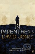 Kniha: In Parenthesis (David Jones). Faber and Faber, 2018 Kniha: In Parenthesis (David Jones). Faber and Faber, 2018