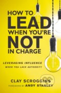 Kniha: How to Lead When You're Not in Charge, 2017 Kniha: How to Lead When You're Not in Charge, 2017