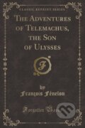 Kniha: Adventures Of Telemachus The Son Of Ulys (Francois Fenelon). Forgotten Books, 2018 Kniha: Adventures Of Telemachus The Son Of Ulys (Francois Fenelon). Forgotten Books, 2018
