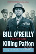 Kniha: Killing Patton (Bill O'Reilly a Martin Dugard). St. Martins Griffin, 2018 Kniha: Killing Patton (Bill O'Reilly a Martin Dugard). St. Martins Griffin, 2018