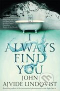 Kniha: I Always Find You (John Ajvide Lindqvist). Riverrun, 2019 Kniha: I Always Find You (John Ajvide Lindqvist). Riverrun, 2019
