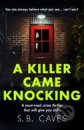 Kniha: A Killer Came Knocking (S. B. Caves). Canelo, 2020 Kniha: A Killer Came Knocking (S. B. Caves). Canelo, 2020