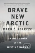 Kniha: Brave New Arctic (Mark C. Serreze). Princeton University Press, 2020 Kniha: Brave New Arctic (Mark C. Serreze). Princeton University Press, 2020