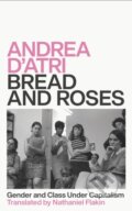 Kniha: Bread and Roses (Andrea D'atri). Pluto Press, 2020 Kniha: Bread and Roses (Andrea D'atri). Pluto Press, 2020