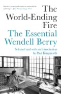 Kniha: The World-Ending Fire (Paul Kingsnorth a Wendell Berry). Counterpoint, 2019 Kniha: The World-Ending Fire (Paul Kingsnorth a Wendell Berry). Counterpoint, 2019