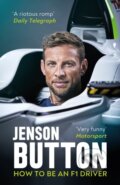 Kniha: How To Be An F1 Driver (Jenson Button). Blink Publishing, 2020 Kniha: How To Be An F1 Driver (Jenson Button). Blink Publishing, 2020