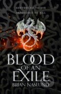 Kniha: Blood of an Exile (Brian Naslund). Tor, 2019 Kniha: Blood of an Exile (Brian Naslund). Tor, 2019