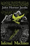 Kniha: Infernal Machines (John Hornor Jacobs). Gollancz, 2018 Kniha: Infernal Machines (John Hornor Jacobs). Gollancz, 2018