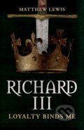 Kniha: Richard III (Matthew Lewis). Amberley Publishing, 2020 Kniha: Richard III (Matthew Lewis). Amberley Publishing, 2020