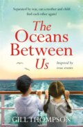Kniha: The Oceans Between Us (Gill Thompson). Headline Book, 2019 Kniha: The Oceans Between Us (Gill Thompson). Headline Book, 2019