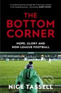 Kniha: The Bottom Corner (Nige Tassell). Yellow Jersey, 2017 Kniha: The Bottom Corner (Nige Tassell). Yellow Jersey, 2017