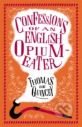 Kniha: Confessions of an English Opium-Eater (Thomas De Quincey). Alma Classics, 2018 Kniha: Confessions of an English Opium-Eater (Thomas De Quincey). Alma Classics, 2018
