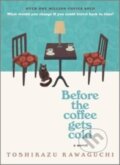 Kniha: BEFORE THE COFFEE GETS COLD (Toshikazu Kawaguchi). , 2020 Kniha: BEFORE THE COFFEE GETS COLD (Toshikazu Kawaguchi). , 2020