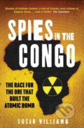 Kniha: Spies in the Congo (Williams Susan). C Hurst & Co Publishers, 2018 Kniha: Spies in the Congo (Williams Susan). C Hurst & Co Publishers, 2018