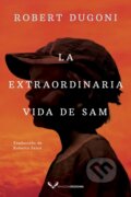 Kniha: La extraordinaria vida de Sam (Robert Dugoni). , 2020 Kniha: La extraordinaria vida de Sam (Robert Dugoni). , 2020