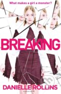 Kniha: Breaking (Danielle Rollins). Bloomsbury, 2017 Kniha: Breaking (Danielle Rollins). Bloomsbury, 2017