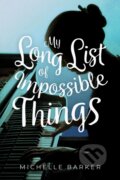 Kniha: My Long List of Impossible Things (Michelle Barker). Annick, 2020 Kniha: My Long List of Impossible Things (Michelle Barker). Annick, 2020
