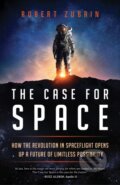 Kniha: The Case for Space (Robert Zubrin). Prometheus Books, 2020 Kniha: The Case for Space (Robert Zubrin). Prometheus Books, 2020
