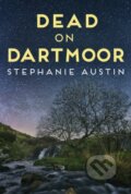 Kniha: Dead on Dartmoor (Stephanie Austin). Allison & Busby, 2020 Kniha: Dead on Dartmoor (Stephanie Austin). Allison & Busby, 2020