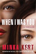 Kniha: When I Was You (Minka Kent). Thomas & Mercer, 2020 Kniha: When I Was You (Minka Kent). Thomas & Mercer, 2020